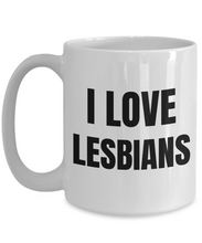 Load image into Gallery viewer, I Love Lesbians Mug Funny Gift Idea Novelty Gag Coffee Tea Cup-Coffee Mug