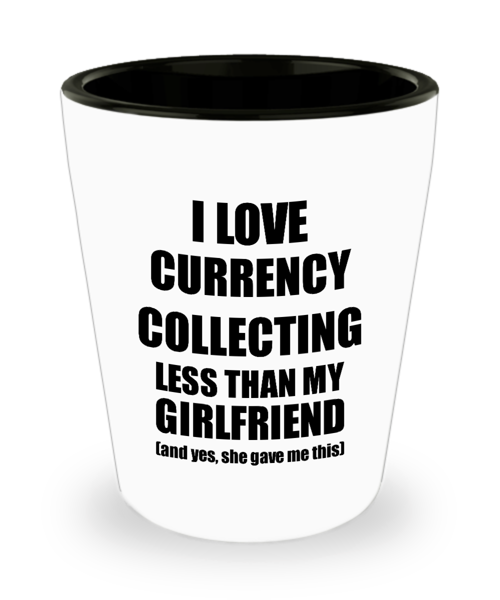 Currency Collecting Boyfriend Shot Glass Funny Valentine Gift Idea For My Bf From Girlfriend I Love Liquor Lover Alcohol 1.5 oz Shotglass-Shot Glass