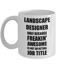 Load image into Gallery viewer, Landscape Designer Mug Freaking Awesome Funny Gift Idea for Coworker Employee Office Gag Job Title Joke Coffee Tea Cup-Coffee Mug