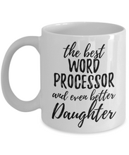 Load image into Gallery viewer, Word Processor Daughter Funny Gift Idea for Girl Coffee Mug The Best And Even Better Tea Cup-Coffee Mug