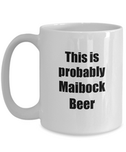 Load image into Gallery viewer, This Is Probably Maibock Beer Mug Funny Alcohol Lover Gift Drink Quote Alcoholic Gag Coffee Tea Cup-Coffee Mug