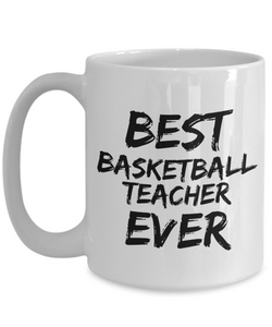 Basketball Teacher Mug Basket Ball Best Ever Funny Gift Idea for Novelty Gag Coffee Tea Cup-[style]