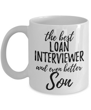 Load image into Gallery viewer, Loan Interviewer Son Funny Gift Idea for Child Coffee Mug The Best And Even Better Tea Cup-Coffee Mug