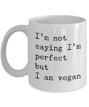 Load image into Gallery viewer, Vegan Mug Perfect But I am Vegan-Coffee Mug