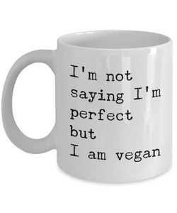 Vegan Mug Perfect But I am Vegan-Coffee Mug