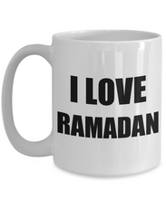 Load image into Gallery viewer, Mug I Love Ramadan Funny Gift Idea Novelty Gag Coffee Tea Cup-[style]