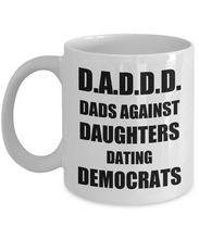 Load image into Gallery viewer, D.A.D.D.D Dads Against Daughter Dating Democrats Mug Funny Gift Idea for Novelty Gag Coffee Tea Cup-Coffee Mug