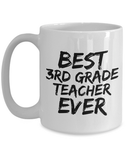 3rd Grade Teacher Mug Best Ever Funny Gift Idea for Novelty Gag Coffee Tea Cup-[style]