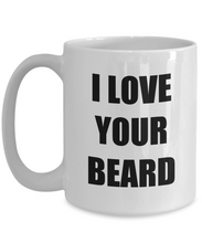 Load image into Gallery viewer, I Love Your Beard Mug Funny Gift Idea Novelty Gag Coffee Tea Cup-Coffee Mug