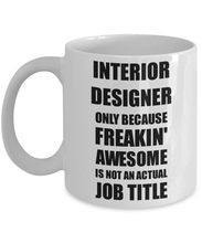 Load image into Gallery viewer, Interior Designer Mug Freaking Awesome Funny Gift Idea for Coworker Employee Office Gag Job Title Joke Coffee Tea Cup-Coffee Mug