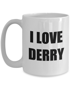 I Love Derry Mug Funny Gift Idea Novelty Gag Coffee Tea Cup-[style]