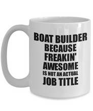 Load image into Gallery viewer, Boat Builder Mug Freaking Awesome Funny Gift Idea for Coworker Employee Office Gag Job Title Joke Tea Cup-Coffee Mug