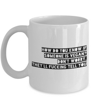 Load image into Gallery viewer, Funny Coffee Mug for Vegan - How Do You Know If Someone Is Vegan-Coffee Mug