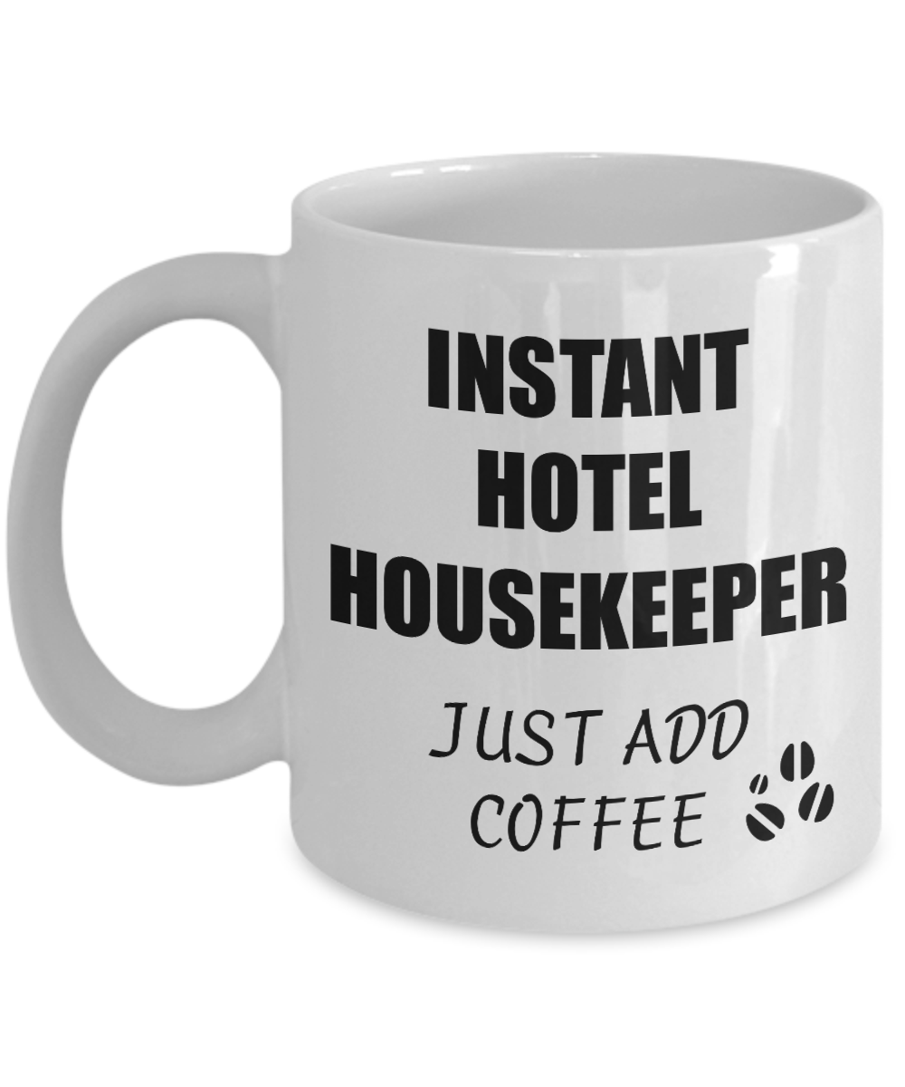 Hotel Housekeeper Mug Instant Just Add Coffee Funny Gift Idea for Corworker Present Workplace Joke Office Tea Cup-Coffee Mug