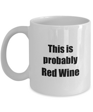 Load image into Gallery viewer, This Is Probably Red Wine Mug Funny Alcohol Lover Gift Drink Quote Alcoholic Gag Coffee Tea Cup-Coffee Mug