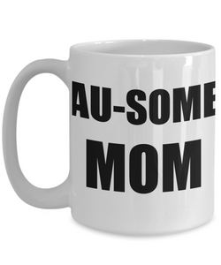 Ausome Mom Mug Autism Funny Gift Idea for Novelty Gag Coffee Tea Cup-Coffee Mug