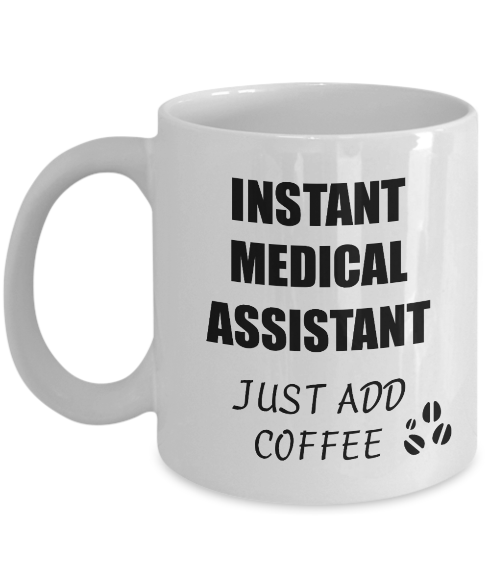 Medical Assistant Mug Instant Just Add Coffee Funny Gift Idea for Corworker Present Workplace Joke Office Tea Cup-Coffee Mug