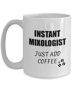 Mixologist Mug Instant Just Add Coffee Funny Gift Idea for Corworker Present Workplace Joke Office Tea Cup-Coffee Mug
