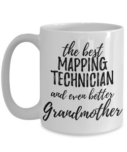 Mapping Technician Grandmother Funny Gift Idea for Grandma Coffee Mug The Best And Even Better Tea Cup-Coffee Mug