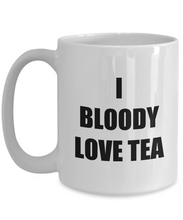 Load image into Gallery viewer, I Bloody Love Tea Mug Funny Gift Idea Novelty Gag Coffee Tea Cup-Coffee Mug