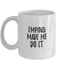 Load image into Gallery viewer, Emping Made Me Do It Mug Funny Foodie Present Idea Coffee tea Cup-Coffee Mug