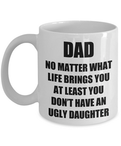 Dad Ugly Daughter Mug Funny Gift Idea for Novelty Gag Coffee Tea Cup-Coffee Mug