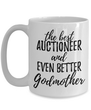 Load image into Gallery viewer, Auctioneer Godmother Funny Gift Idea for Godparent Coffee Mug The Best And Even Better Tea Cup-Coffee Mug
