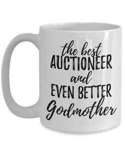 Auctioneer Godmother Funny Gift Idea for Godparent Coffee Mug The Best And Even Better Tea Cup-Coffee Mug