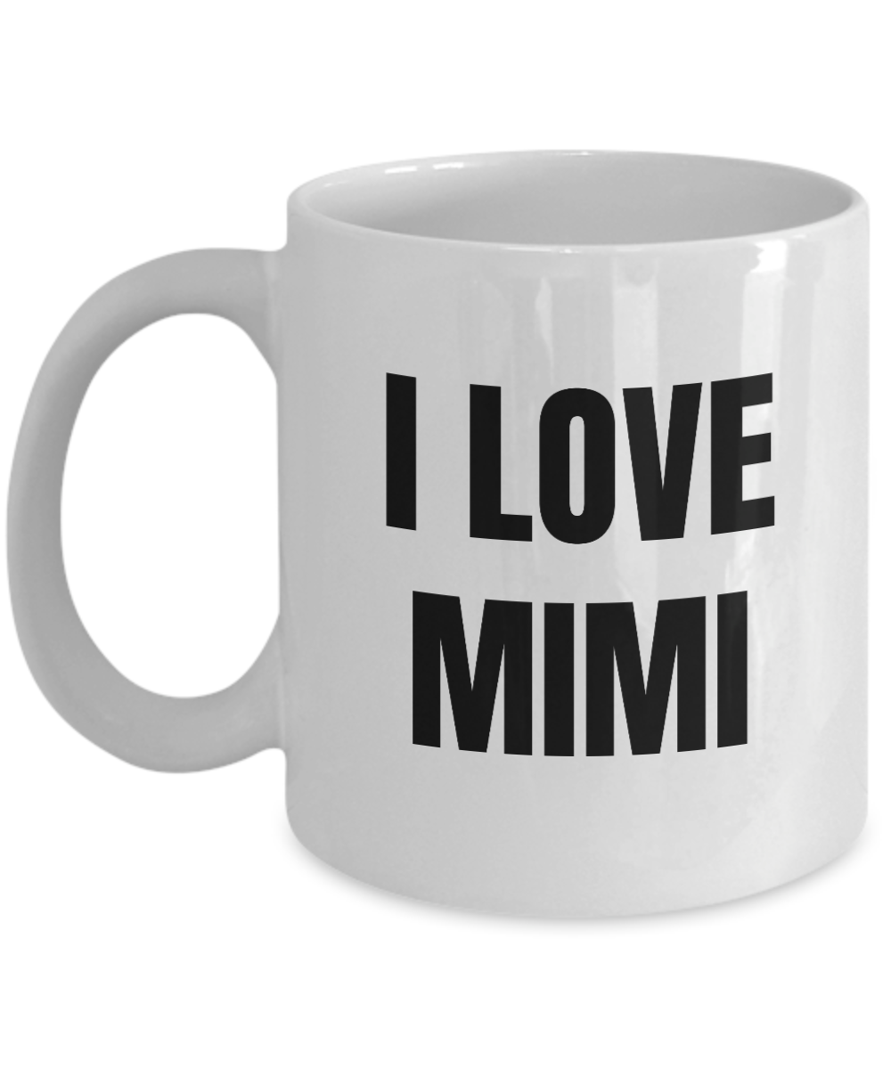 I Love Mimi Mug Funny Gift Idea Novelty Gag Coffee Tea Cup-Coffee Mug
