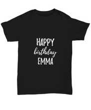 Load image into Gallery viewer, Happy Birthday Emma T-Shirt Funny Gift Idea Custom Name Unisex Tee-Shirt / Hoodie