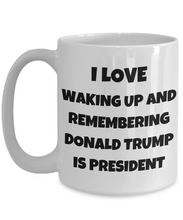 Load image into Gallery viewer, I Love Waking Up And Remembering Donald Trump Is President Mug Funny Gift Idea Novelty Gag Coffee Tea Cup-Coffee Mug