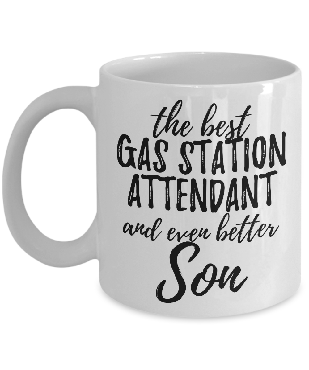 Gas Station Attendant Son Funny Gift Idea for Child Coffee Mug The Best And Even Better Tea Cup-Coffee Mug