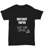 Load image into Gallery viewer, Taper T-Shirt Instant Just Add Coffee Funny Gift-Shirt / Hoodie