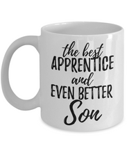 Load image into Gallery viewer, Apprentice Son Funny Gift Idea for Child Coffee Mug The Best And Even Better Tea Cup-Coffee Mug