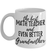 Load image into Gallery viewer, Math Teacher Grandmother Funny Gift Idea for Grandma Coffee Mug The Best And Even Better Tea Cup-Coffee Mug