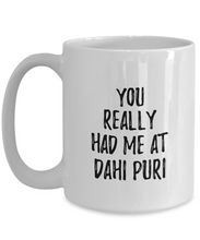 Load image into Gallery viewer, You Really Had Me At Dahi Puri Mug Funny Food Lover Gift Idea Coffee Tea Cup-Coffee Mug