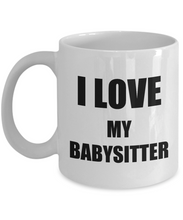 Load image into Gallery viewer, I Love My Babysitter Mug Funny Gift Idea Novelty Gag Coffee Tea Cup-Coffee Mug