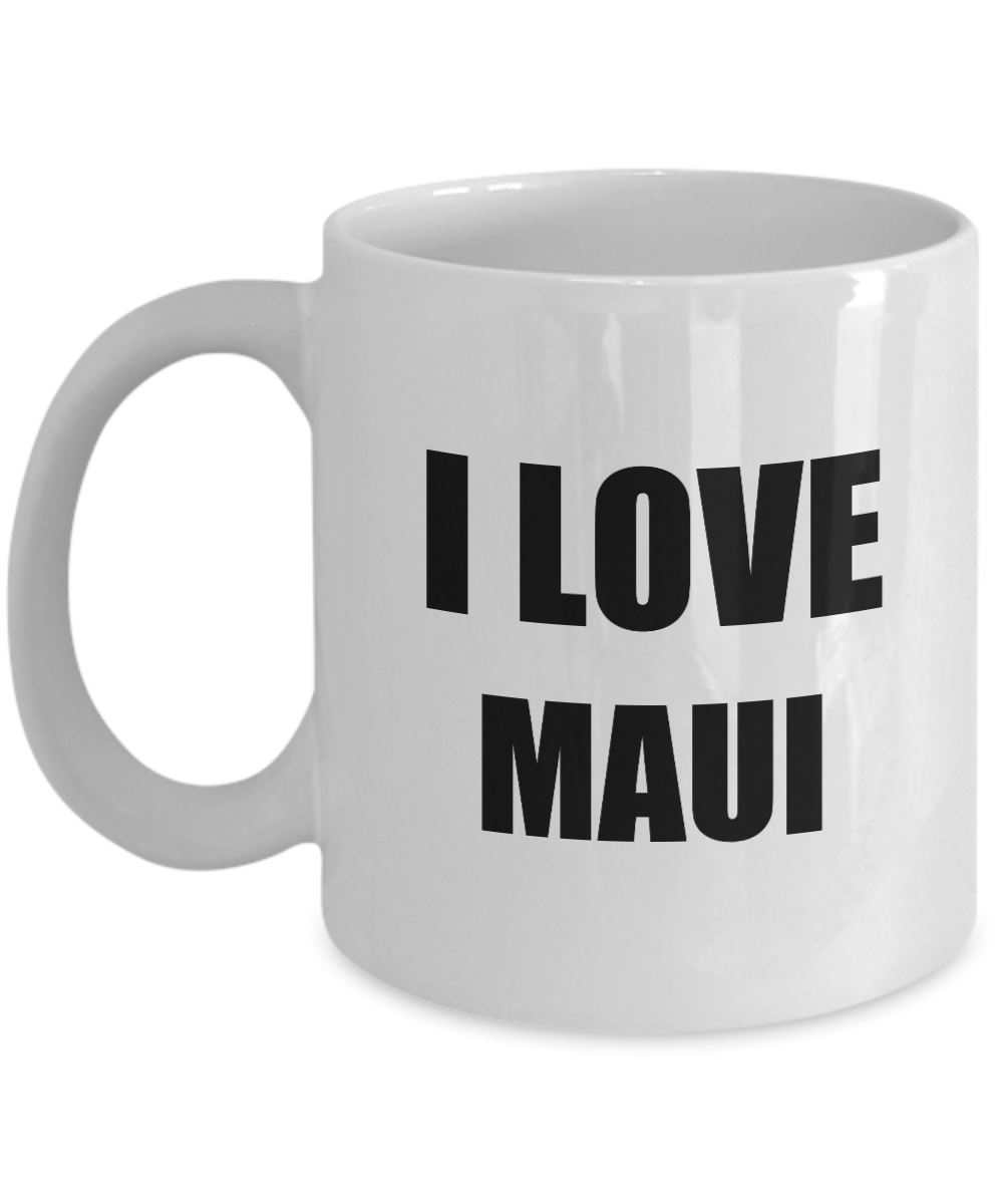 I Love Maui Mug Funny Gift Idea Novelty Gag Coffee Tea Cup-Coffee Mug