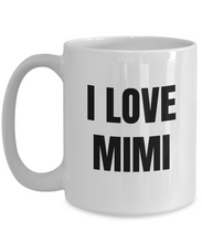 Load image into Gallery viewer, I Love Mimi Mug Funny Gift Idea Novelty Gag Coffee Tea Cup-Coffee Mug