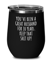 Load image into Gallery viewer, 10 Years Anniversary Husband Wine Glass Funny Gift for 10th Wedding Relationship Couple Marriage Insulated Lid-Wine Glass