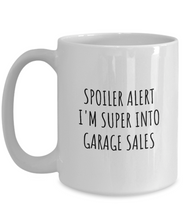 Load image into Gallery viewer, Funny Garage Sales Mug Spoiler Alert I&#39;m Super Into Funny Gift Idea For Hobby Lover Quote Fan Gag Coffee Tea Cup-Coffee Mug