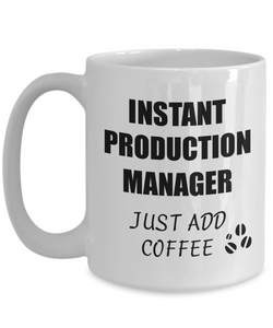 Production Manager Mug Instant Just Add Coffee Funny Gift Idea for Corworker Present Workplace Joke Office Tea Cup-Coffee Mug