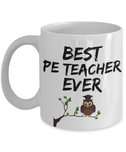 PE Teacher Mug - Best PE Teacher Ever - Funny Gift for PE Professor-Coffee Mug
