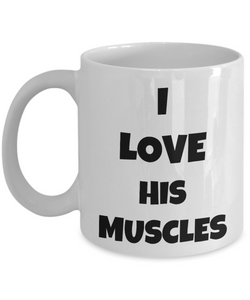 I Love His Muscles Mug Funny Gift Idea Novelty Gag Coffee Tea Cup-Coffee Mug