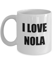 Load image into Gallery viewer, I Love Nola Mug Funny Gift Idea Novelty Gag Coffee Tea Cup-[style]
