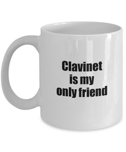 Funny Clavinet Mug Is My Only Friend Quote Musician Gift for Instrument Player Coffee Tea Cup-Coffee Mug