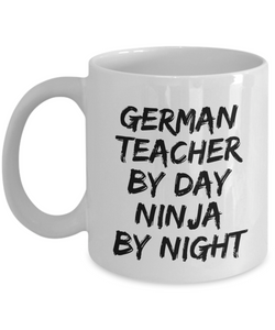 German Teacher By Day Ninja By Night Mug Funny Gift Idea for Novelty Gag Coffee Tea Cup-[style]