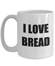 Load image into Gallery viewer, I Love Bread Mug Funny Gift Idea Novelty Gag Coffee Tea Cup-Coffee Mug