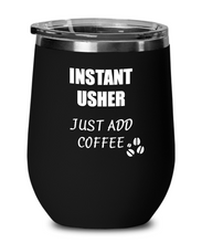 Load image into Gallery viewer, Funny Usher Wine Glass Saying Instant Just Add Coffee Gift Insulated Tumbler Lid-Wine Glass