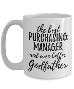 Purchasing Manager Godfather Funny Gift Idea for Godparent Coffee Mug The Best And Even Better Tea Cup-Coffee Mug